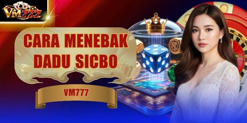 Cara Menebak Dadu Sicbo Akurat Menang 50k IDR Ratusan