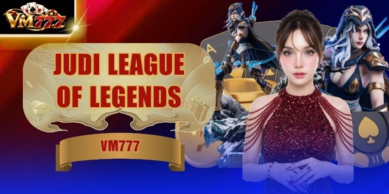 Judi League Of Legends - 7 Pasaran Lol Populer 2026