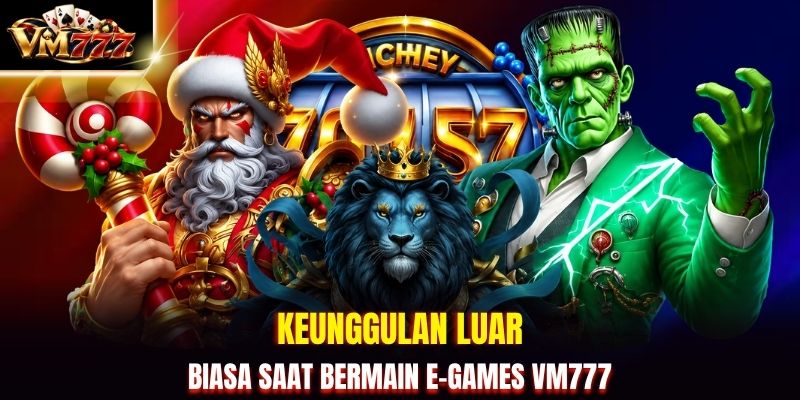 Keunggulan luar biasa saat bermain E-games VM777