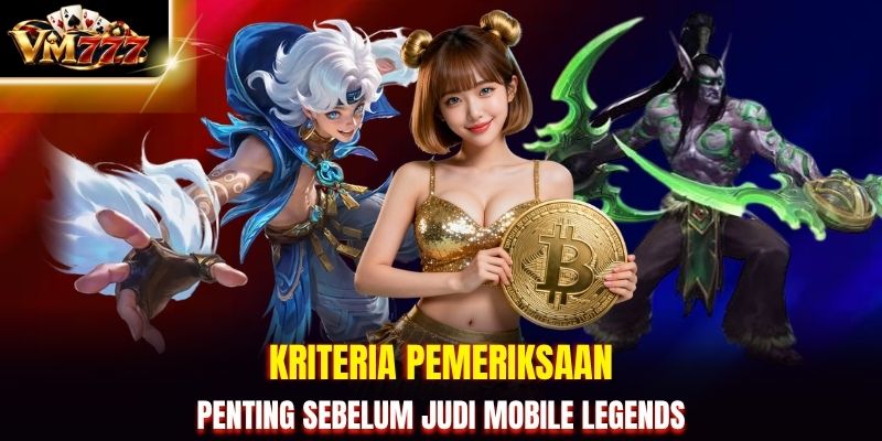 Kriteria pemeriksaan penting sebelum judi Mobile Legends