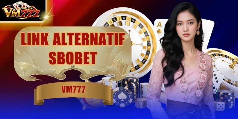 Link Alternatif Sbobet - Cara Masuk VM777 Tanpa Blokir