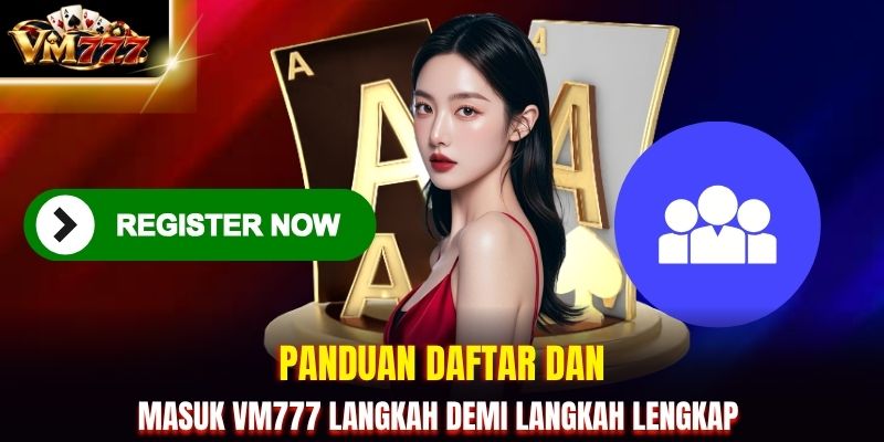 Panduan daftar dan masuk VM777 langkah demi langkah lengkap