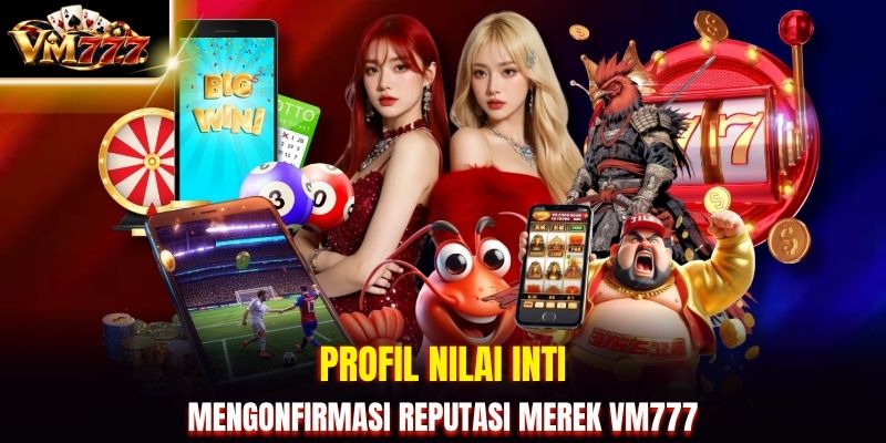 Profil nilai inti mengonfirmasi reputasi merek VM777