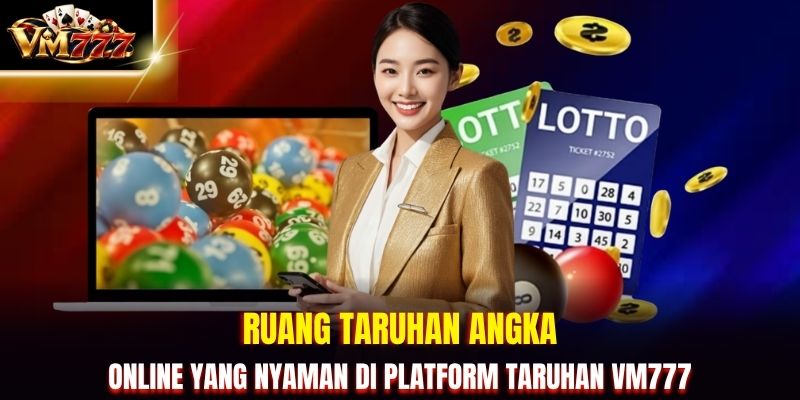 Ruang taruhan angka online yang nyaman di platform taruhan VM777