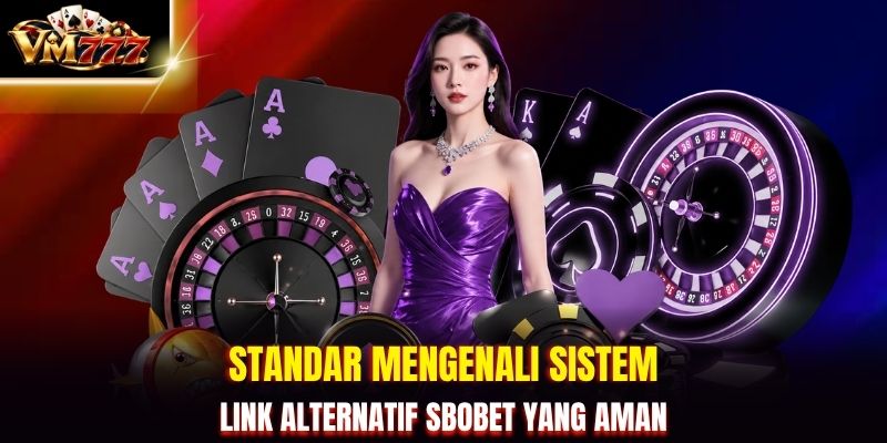 Standar mengenali sistem link alternatif Sbobet yang aman