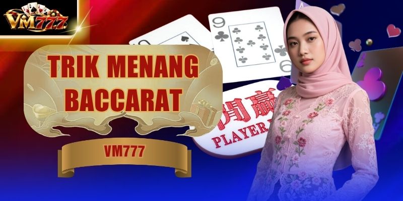 Trik Menang Baccarat - Rahasia Sapu Bersih Meja Kasino