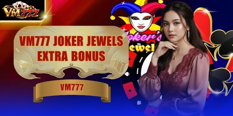 VM777 Joker Jewels Extra Bonus - RTP Hingga 97% Terbaru